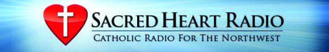 Sacred Heart Radio | Catholic Radio for the Northwest