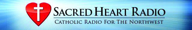 Sacred Heart Radio | Catholic Radio for the Northwest