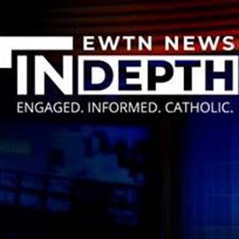 EWTN News Indepth